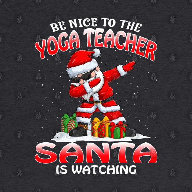Be Nice To The Yoga Teacher Santa is Watching by intelus